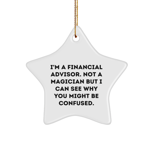 Funny Financial Advisor Gifts, Star Ornament with Quote, Gifts from Men to Women, Friends, Coworkers, Family, Perfect for Christmas