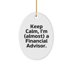 Funny Financial Advisor Gifts for Christmas - Oval Ornament with Quote 'Keep Calm, I'm (almost) A Financial Advisor.' - Gifts from Friends to Family