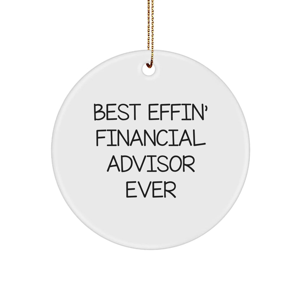 Funny Financial Advisor Gifts from Friends for a Best Effin' Circle Ornament, Christmas Unique