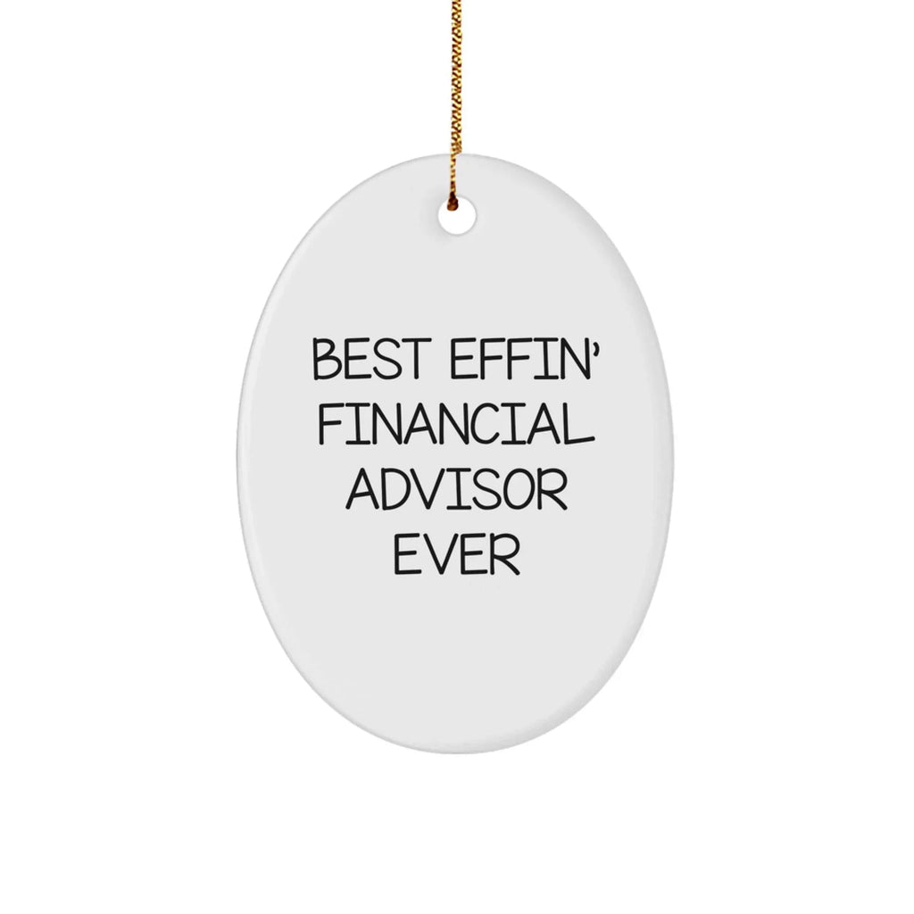 Funny Financial Advisor Gifts from Men to Friends - Best Effin' Oval Ornament for Christmas