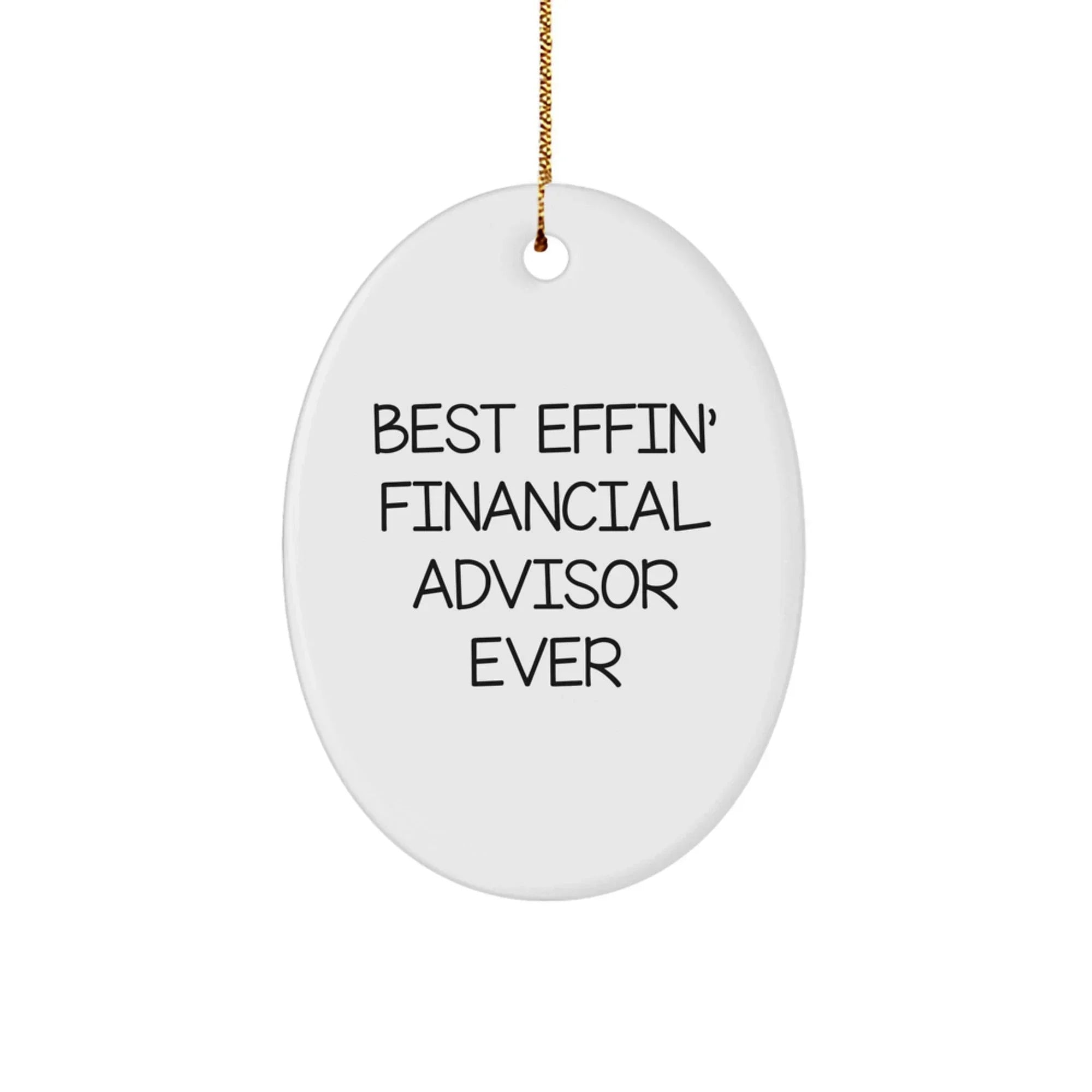 Funny Financial Advisor Gifts from Men to Friends - Best Effin' Oval Ornament for Christmas