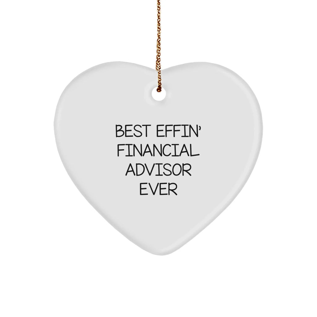 Funny Financial Advisor Heart Ornament, 'Best Effin' Financial Advisor Ever' Gift for Friends, Family, or Coworkers from Men, Perfect for Christmas