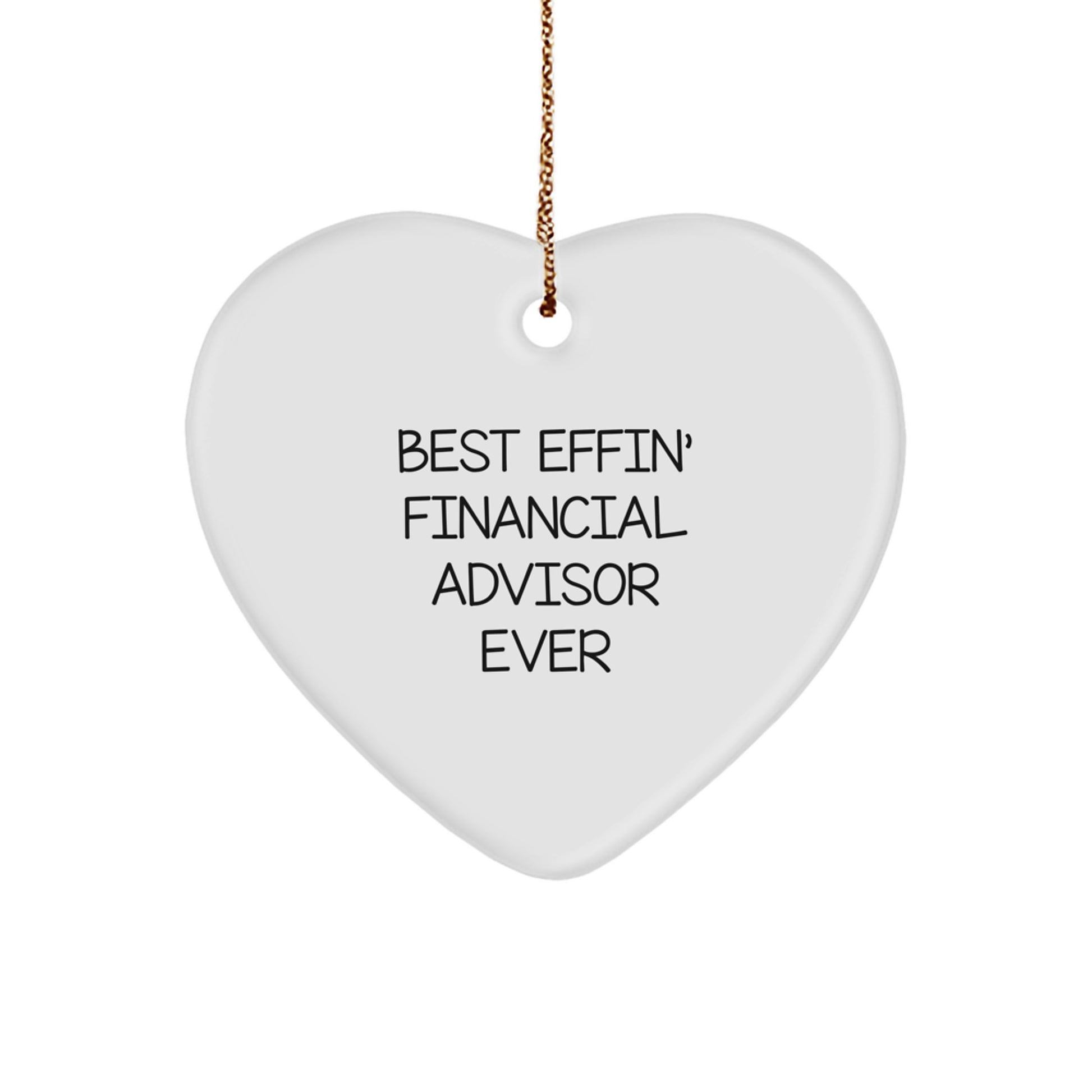 Funny Financial Advisor Heart Ornament, 'Best Effin' Financial Advisor Ever' Gift for Friends, Family, or Coworkers from Men, Perfect for Christmas
