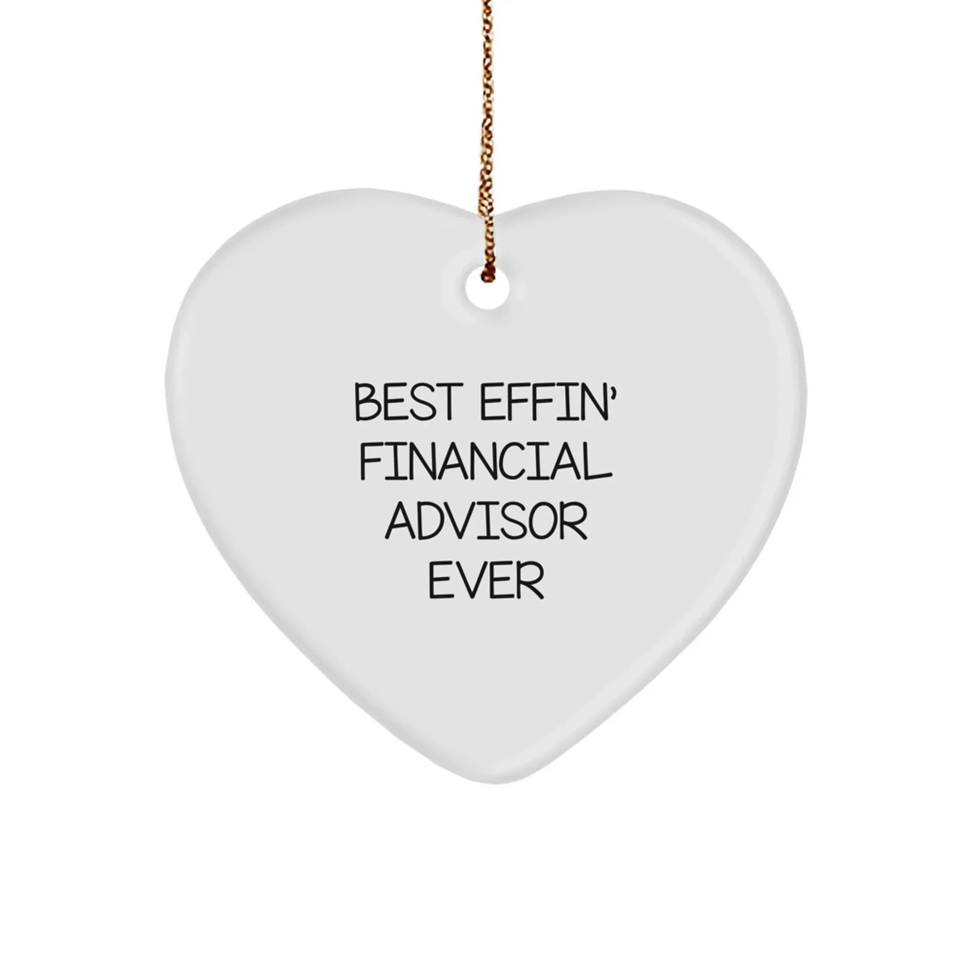 Funny Financial Advisor Heart Ornament, 'Best Effin' Financial Advisor Ever' Gift for Friends, Family, or Coworkers from Men, Perfect for Christmas