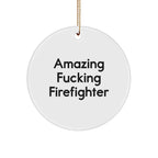 Funny Firefighter Gift for Him from Friends, 'Amazing F--king Firefighter' Circle Ornament