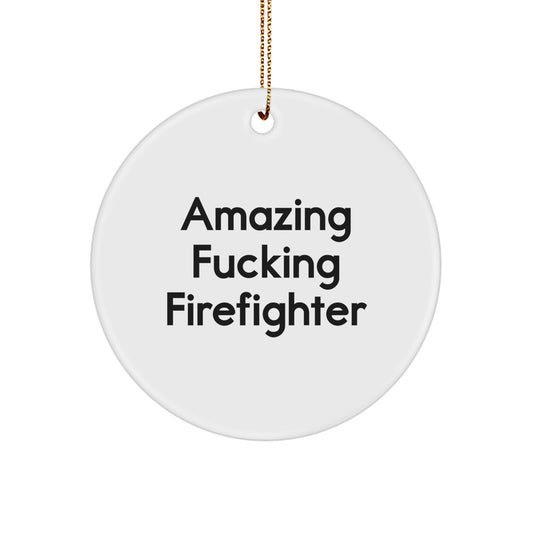 Funny Firefighter Gift for Him from Friends, 'Amazing F-king Firefighter' Circle Ornament