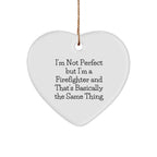 Funny Firefighter Gifts - Heart Ornament with 'I'm Not Perfect' Quote, Perfect for Christmas