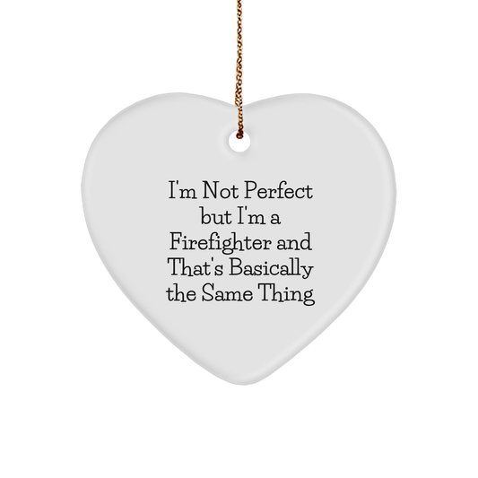 Funny Firefighter Gifts for Men - Heart Ornament with 'I'm Not Perfect' Quote, Perfect for Christmas