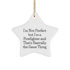 Funny Firefighter Gifts from Friends, Star Ornament for Christmas, 'I'm Not Perfect...'