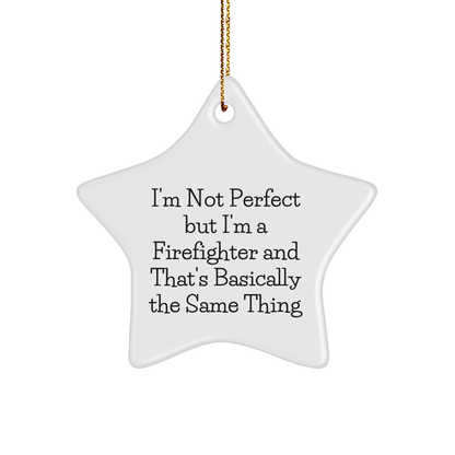 Funny Firefighter Gifts from Friends, Star Ornament for Christmas, 'I'm Not Perfect...'