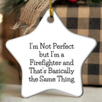 Funny Firefighter Gifts from Friends, Star Ornament for Christmas, 'I'm Not Perfect...'
