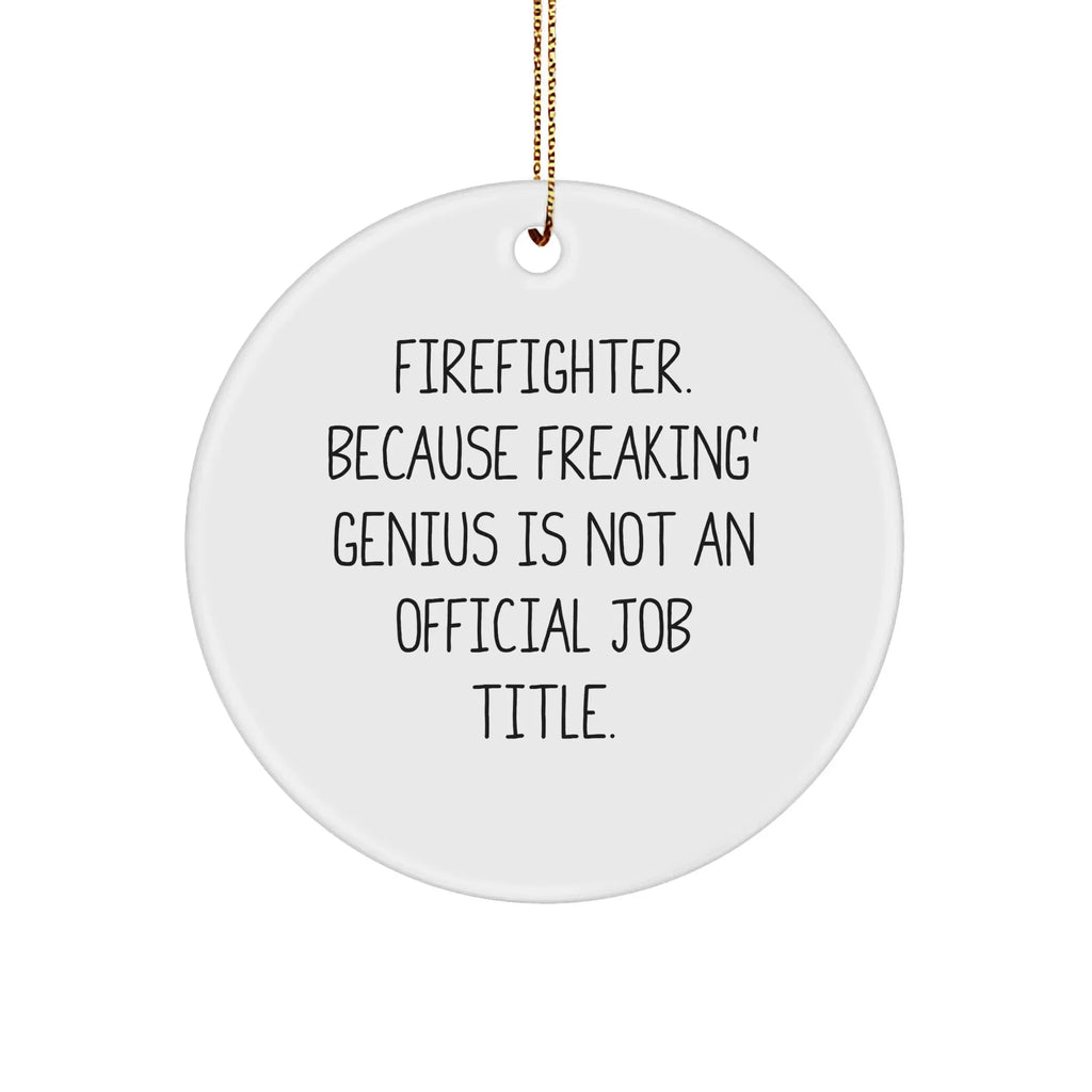 Funny Firefighter Gifts from Men, Circle Ornament with Inspirational Quote for Firefighter, Unique Christmas Unique Gifts for Friends and Family