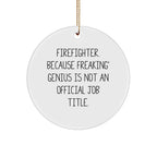 Funny Firefighter Gifts from Men, Circle Ornament with Inspirational Quote for Firefighter, Unique Christmas Unique Gifts for Friends and Family