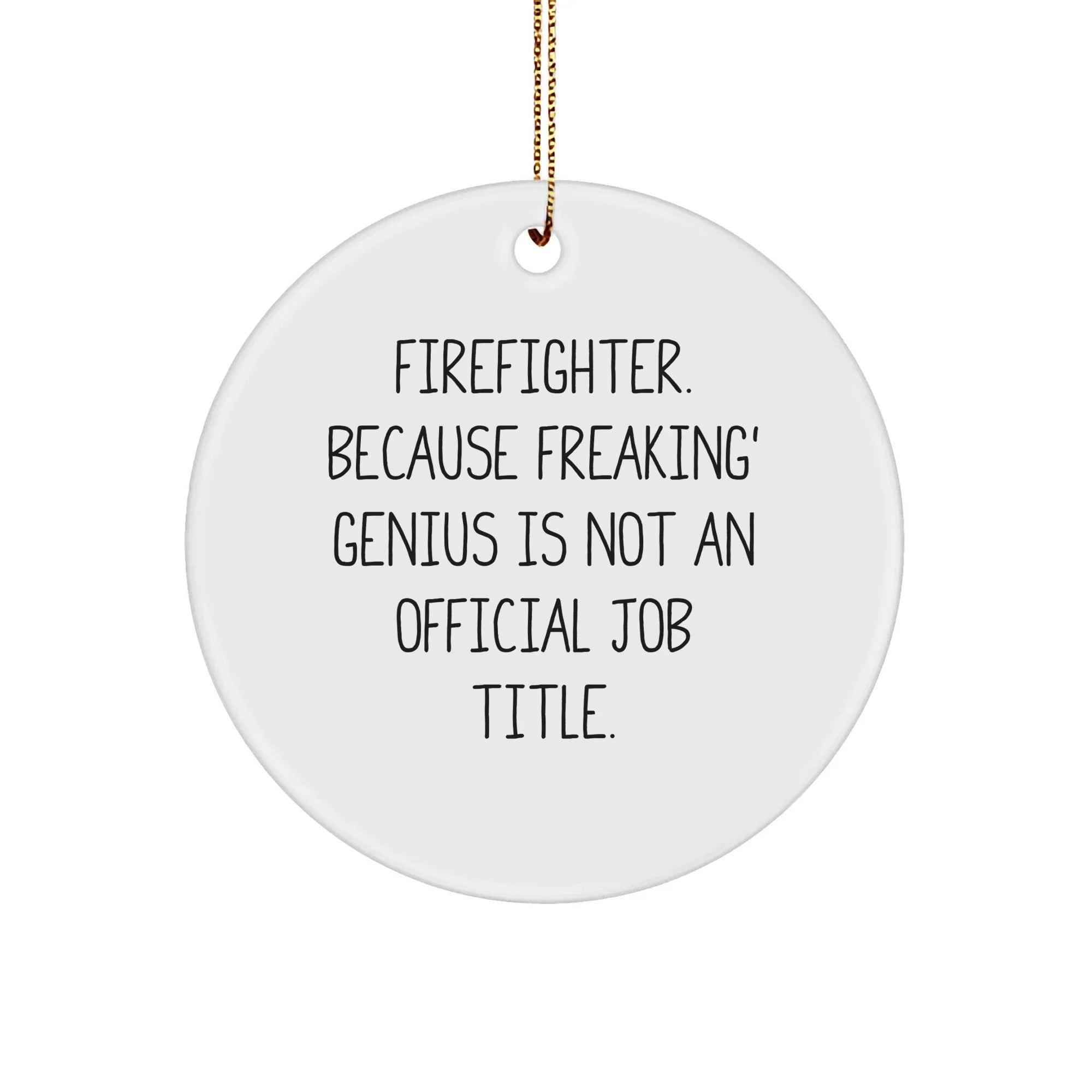 Funny Firefighter Gifts from Men, Circle Ornament with Inspirational Quote for Firefighter, Unique Christmas Unique Gifts for Friends and Family