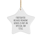 Funny Firefighter Gifts from - Star Ornament for Men, Women, or Friends, 'Firefighter. Because Freaking' genius Is Not An Official Job Title.' - Christmas Unique Presents