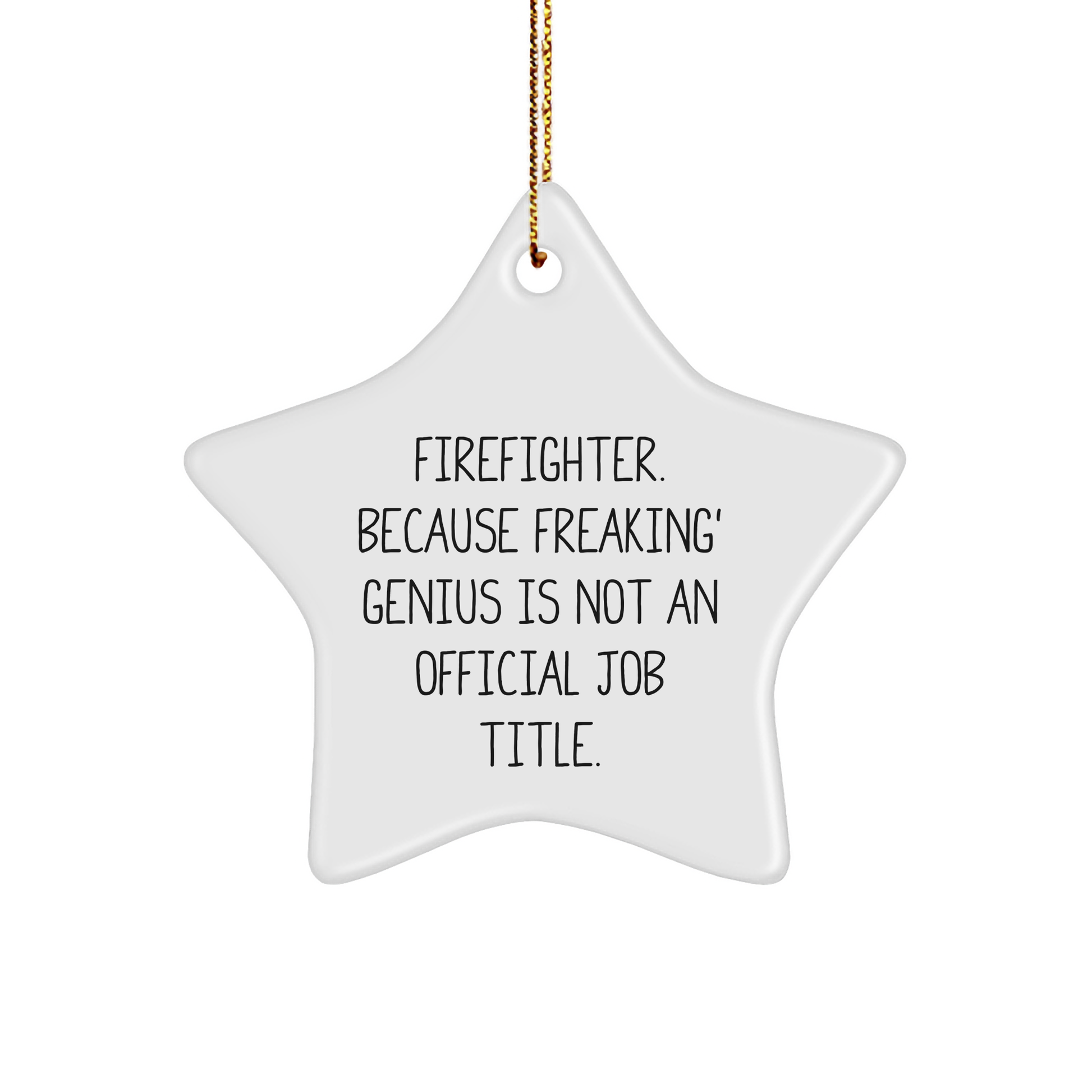 Funny Firefighter Gifts from - Star Ornament for Men, Women, or Friends, 'Firefighter. Because Freaking' genius Is Not An Official Job Title.' - Christmas Unique Presents