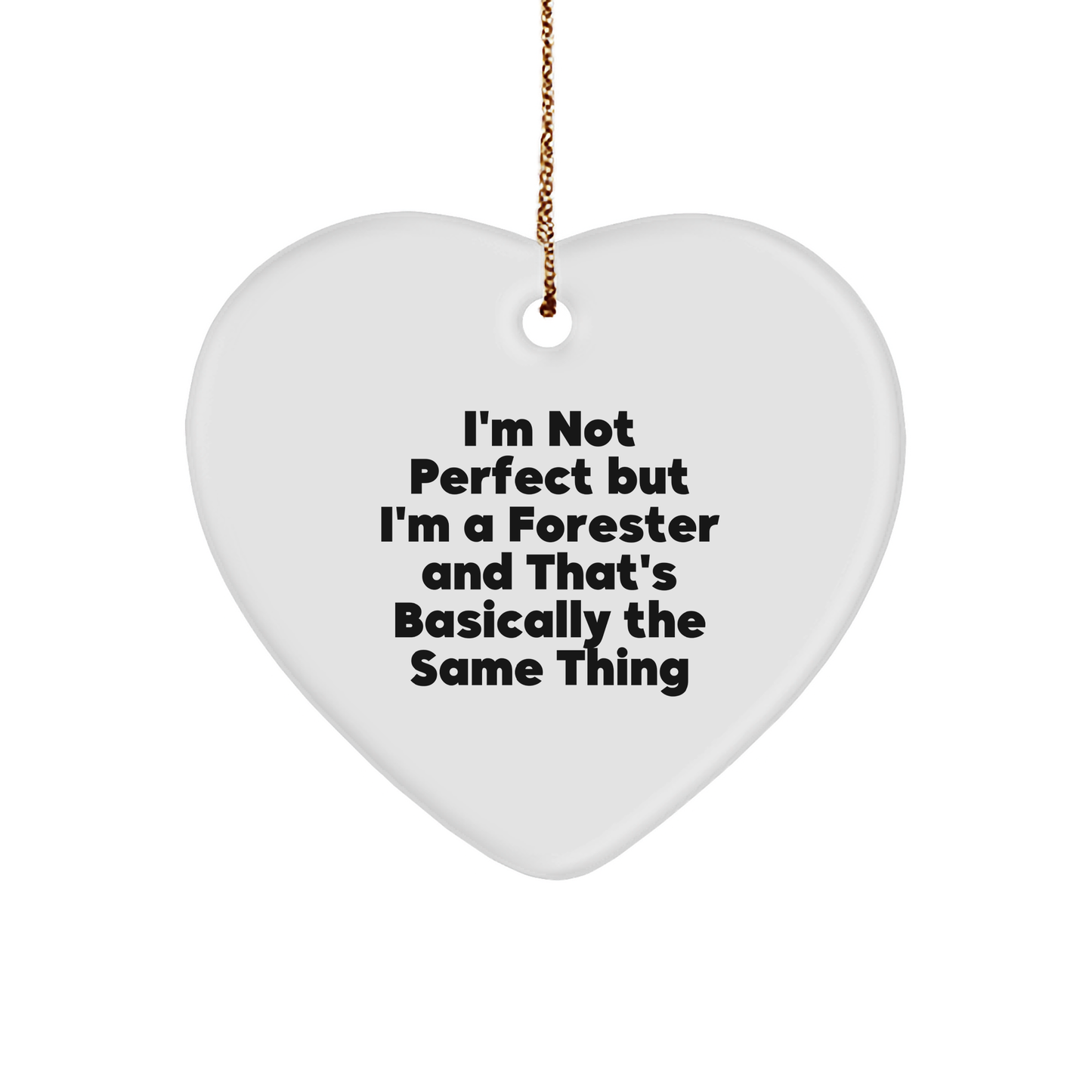 Funny Forester Gifts for Men, 'I'm Not Perfect But I'm A Forester' Heart Ornament, Christmas Unique Gifts from Family