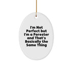 Funny Forester Gifts from Friends - 'I'm Not Perfect But I'm A Forester' Oval Ornament for Christmas