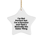 Funny Forester Gifts from Friends for Christmas - Star Ornament, 'I'm Not Perfect But I'm A Forester And That's Basically The Same Thing'