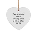 Funny Funeral Director Gifts, Heart Ornament, 'Because Freaking' Genius Is Not An Official Job Title.' Gifts