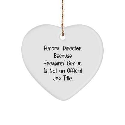 Funny Funeral Director Gifts, Heart Ornament, 'Because Freaking' Genius Is Not An Official Job Title.' Gifts