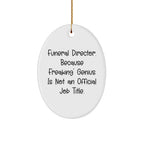 Funny Funeral Director Gifts - 'genius Is Not An Official Job Title' Oval Ornament for Christmas from Friends and Family