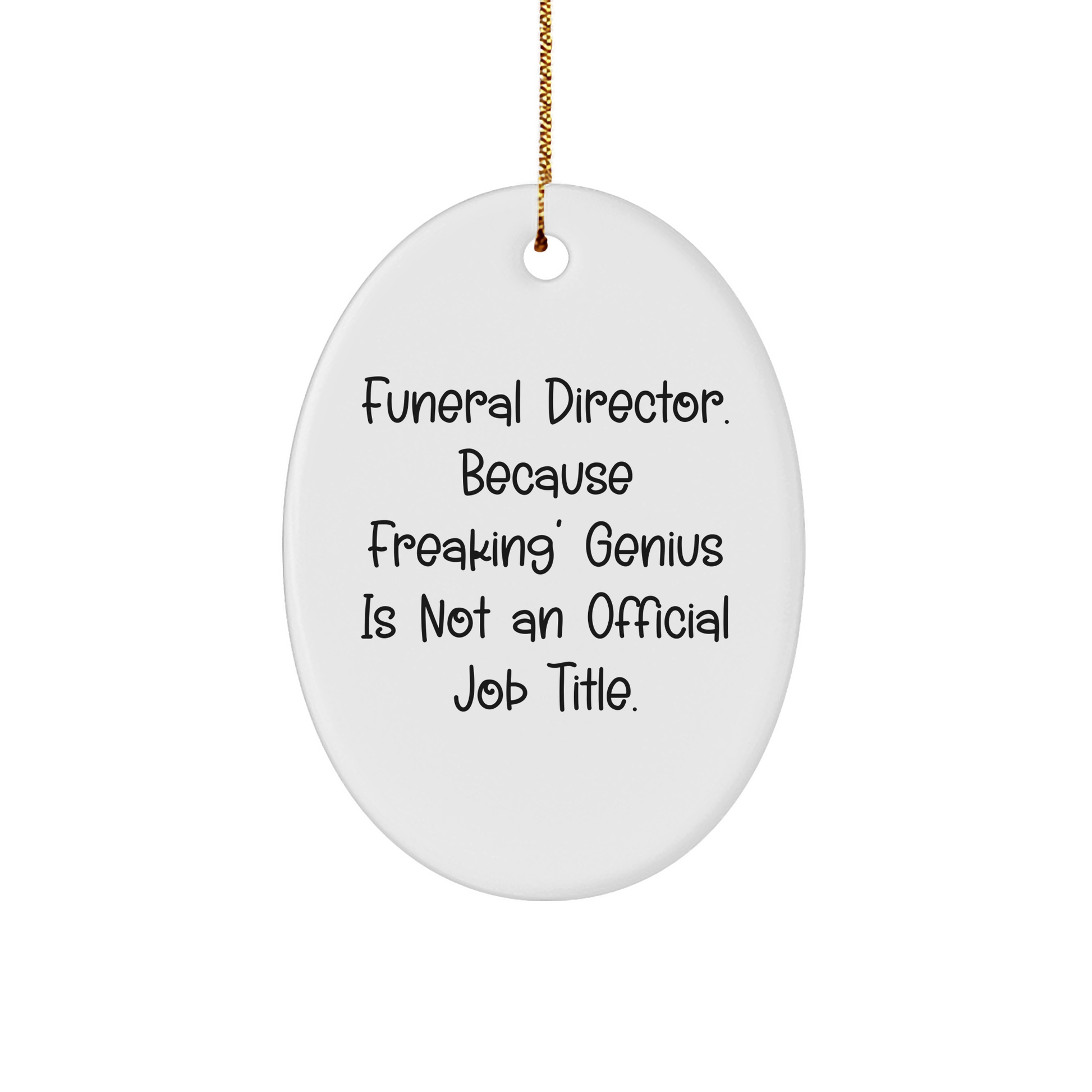 Funny Funeral Director Gifts - 'genius Is Not An Official Job Title' Oval Ornament for Christmas from Friends and Family