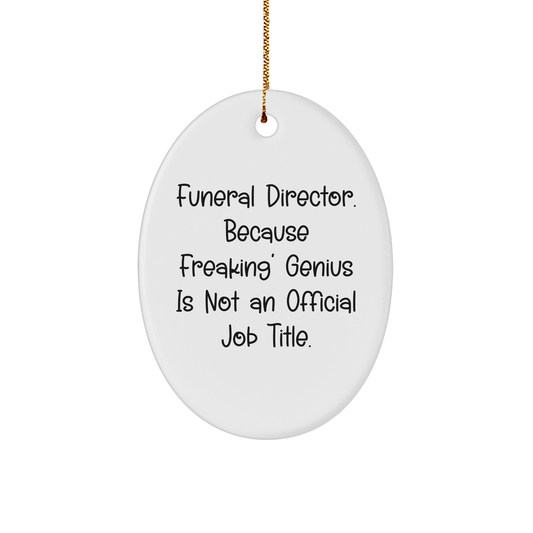 Funny Funeral Director Gifts - 'genius Is Not An Official Job Title' Oval Ornament for Christmas from Friends and Family