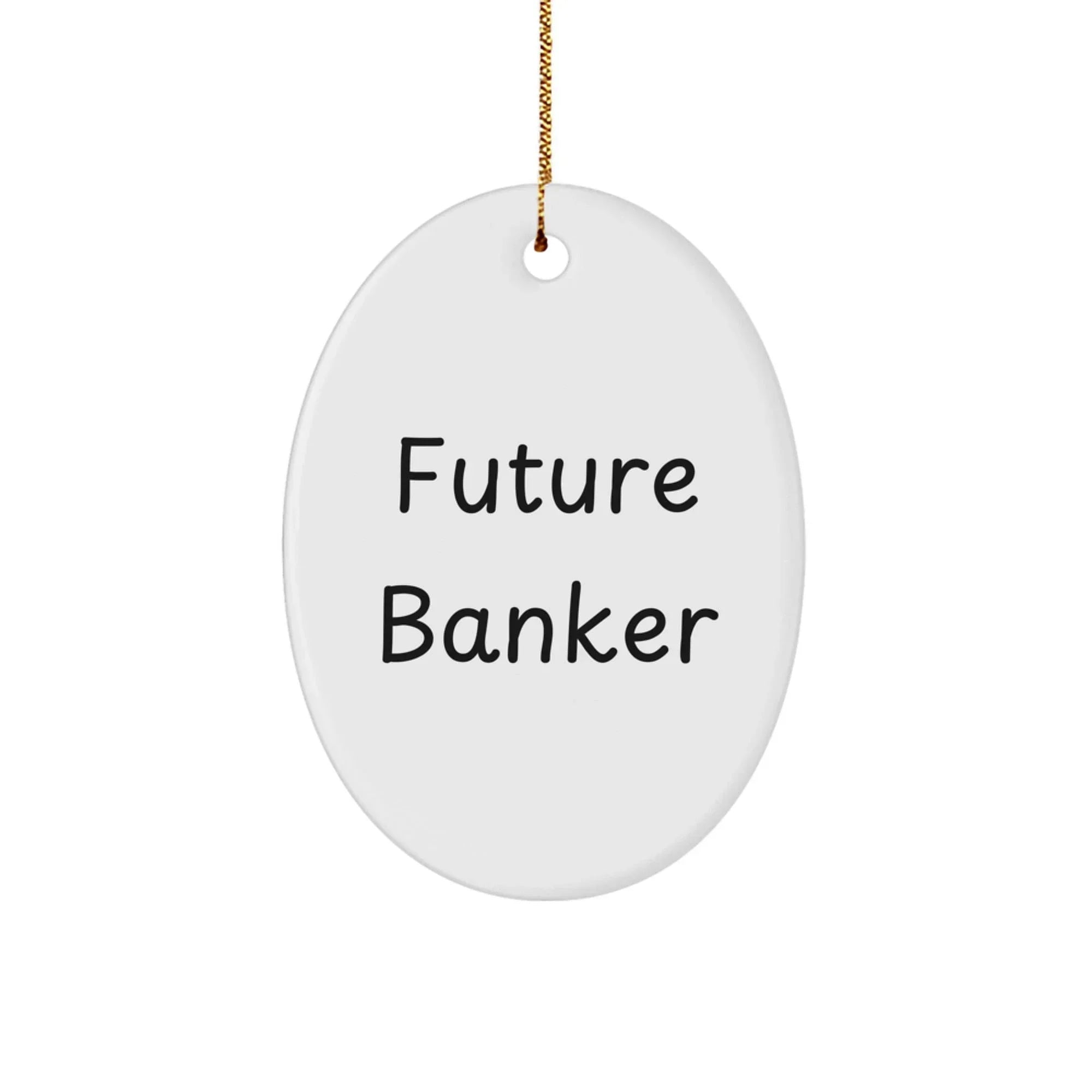 Funny Future Banker Gifts from Friends and Family - Oval Ornament for Christmas