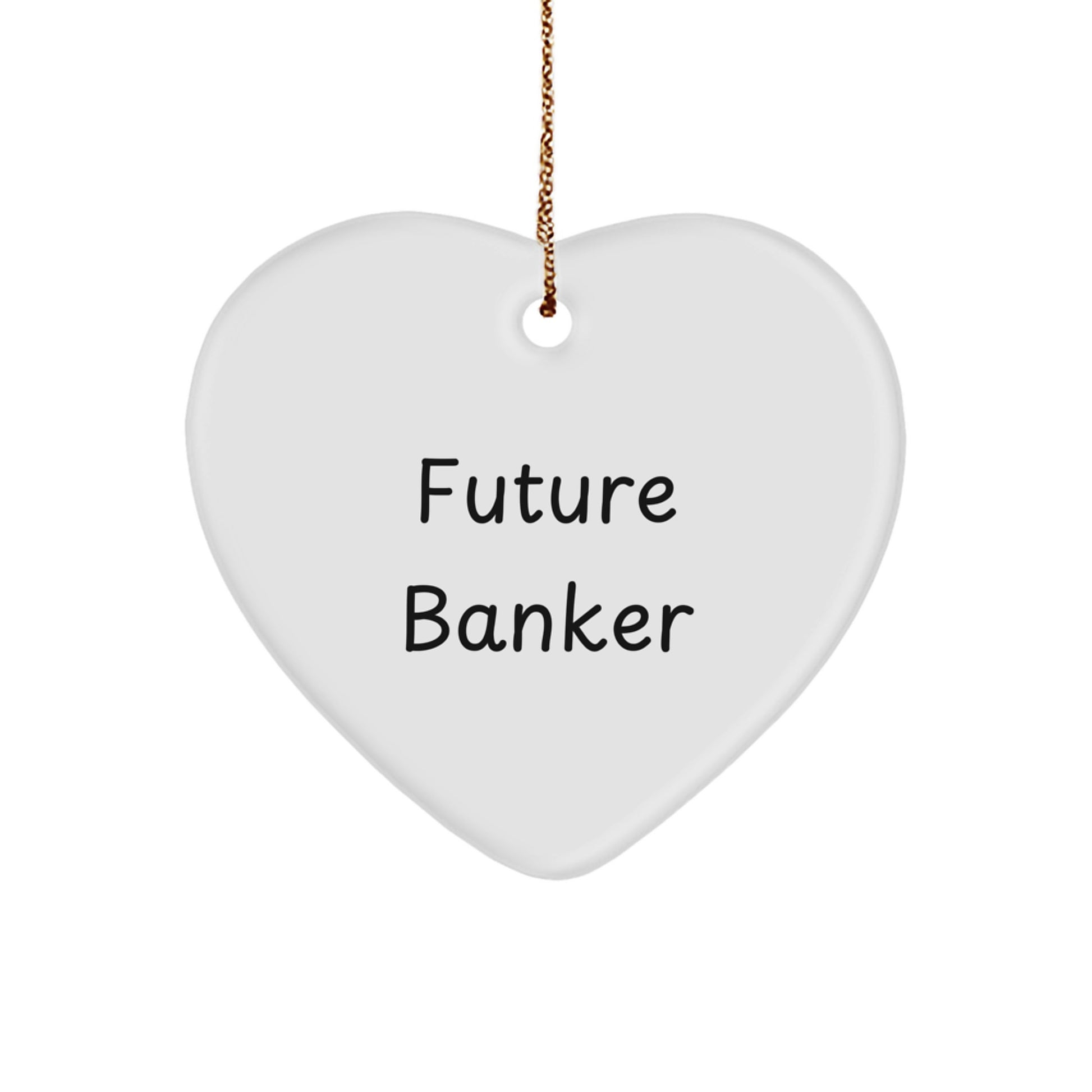 Funny Future Banker Heart Ornament, Gifts from Men, Women, or Coworkers, Christmas Unique Banker Gifts for Banker, 'The Future is Bright'