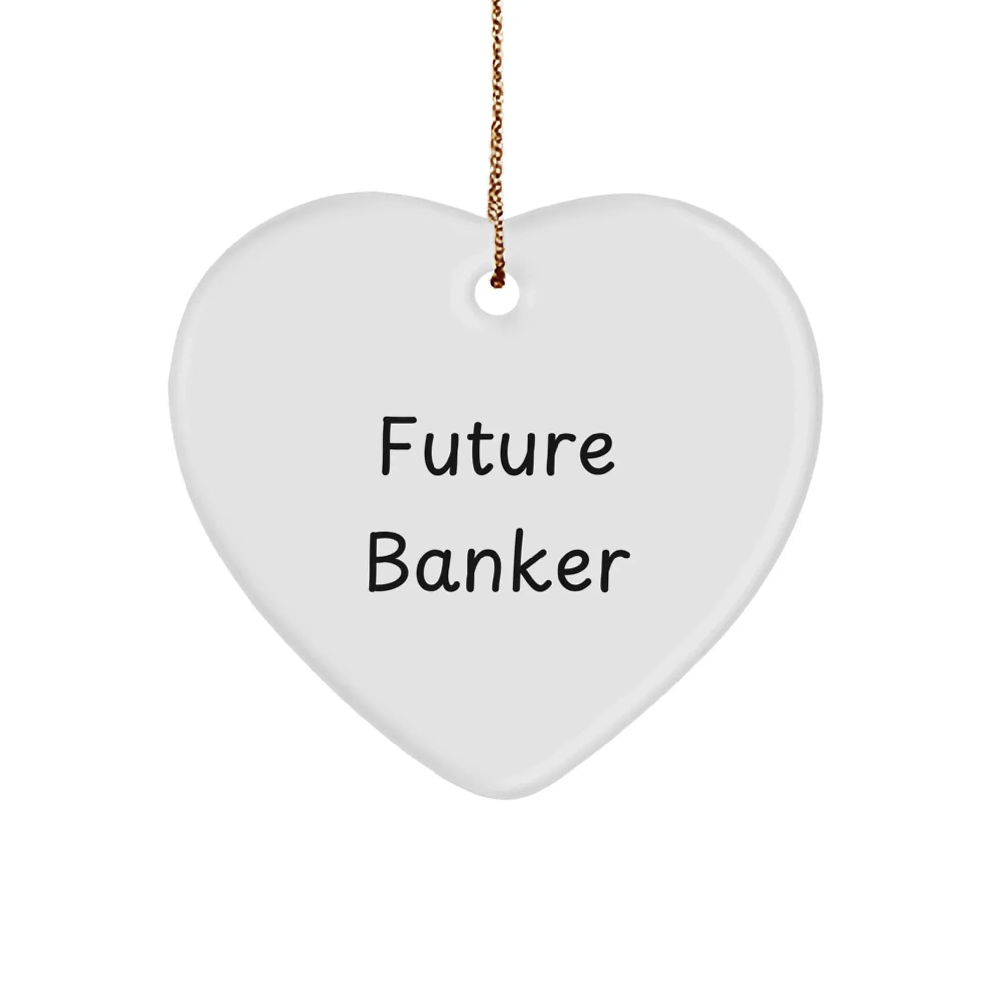 Funny Future Banker Heart Ornament, Gifts from Men, Women, or Coworkers, Christmas Unique Banker Gifts for Banker, 'The Future is Bright'