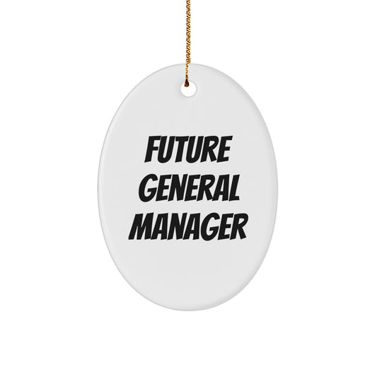 Funny Future General Manager Oval Ornament, General Manager Gifts from Friends, Christmas Unique Presents for General Manager