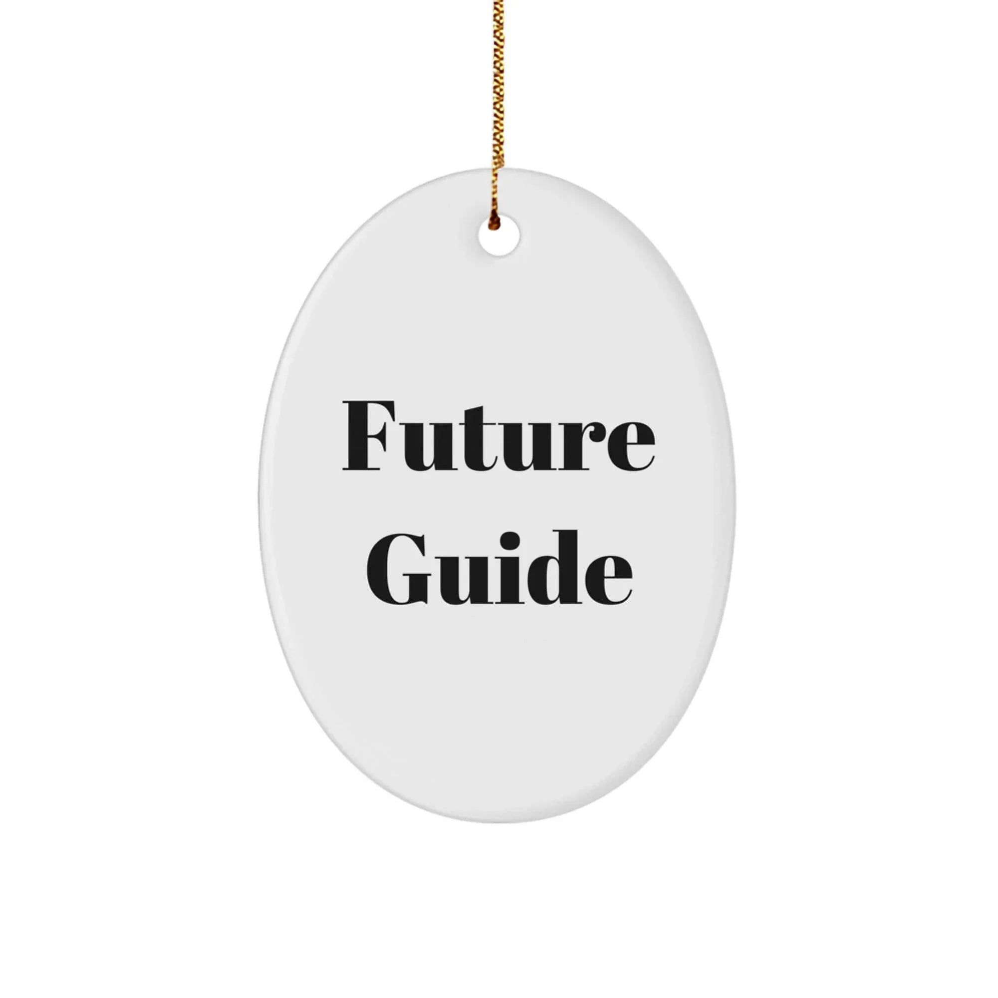 Funny Future Guide Gifts Oval Ornament for Men, Women, Friends and Family Christmas Memorable Presents from Guide Enthusiasts, Guide Lovers, Guide Addicts