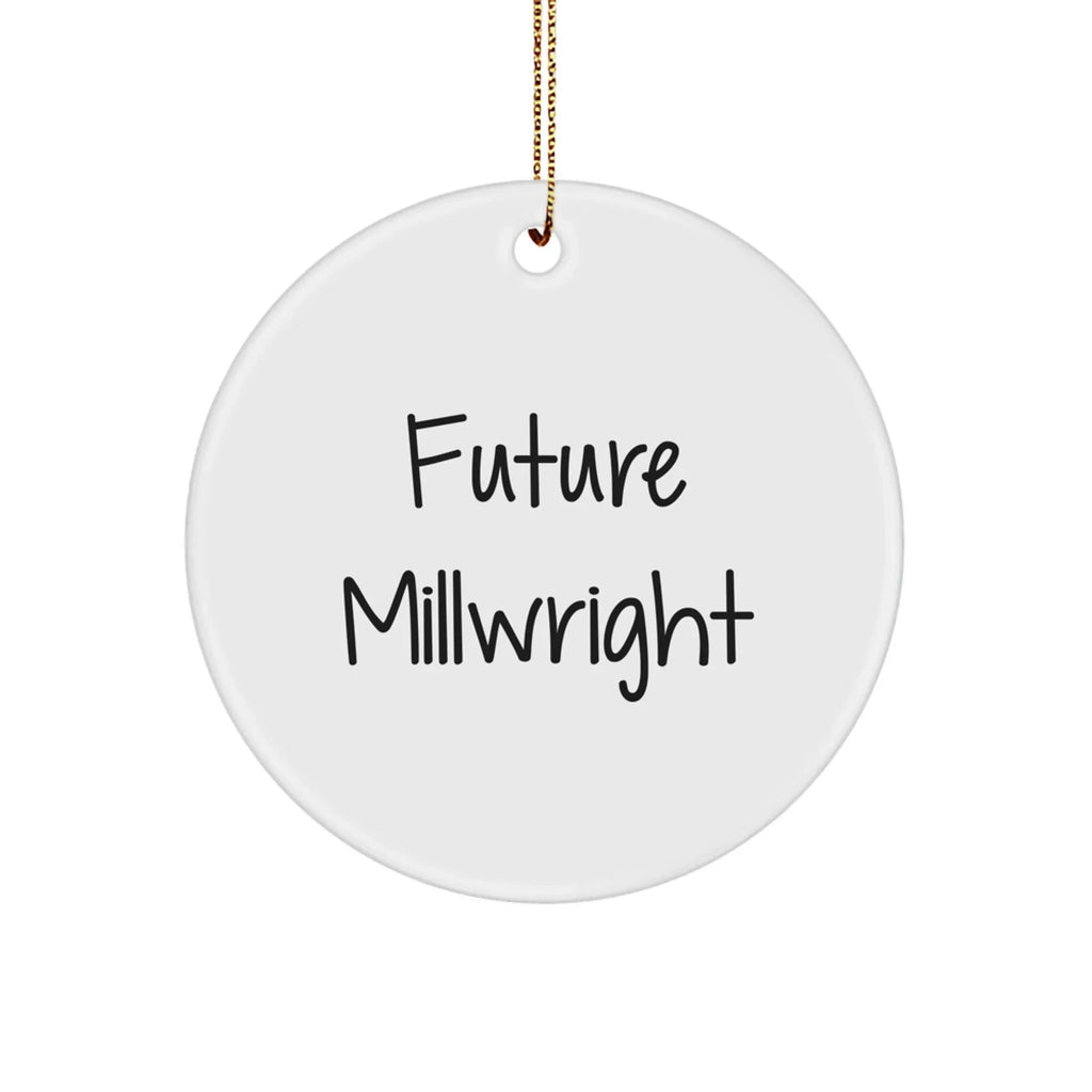 Funny Future Millwright Gifts from Friends for Christmas - Circle Ornament