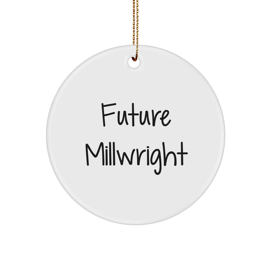 Funny Future Millwright Gifts from Friends for Christmas - Circle Ornament - Image 1