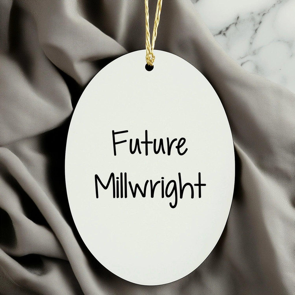 Funny Future Millwright Quotes Oval Ornament Gifts from Family for Christmas, Millwright Gifts, Oval Ornament, Future Millwright Quote, Christmas Unique Gifts for Men