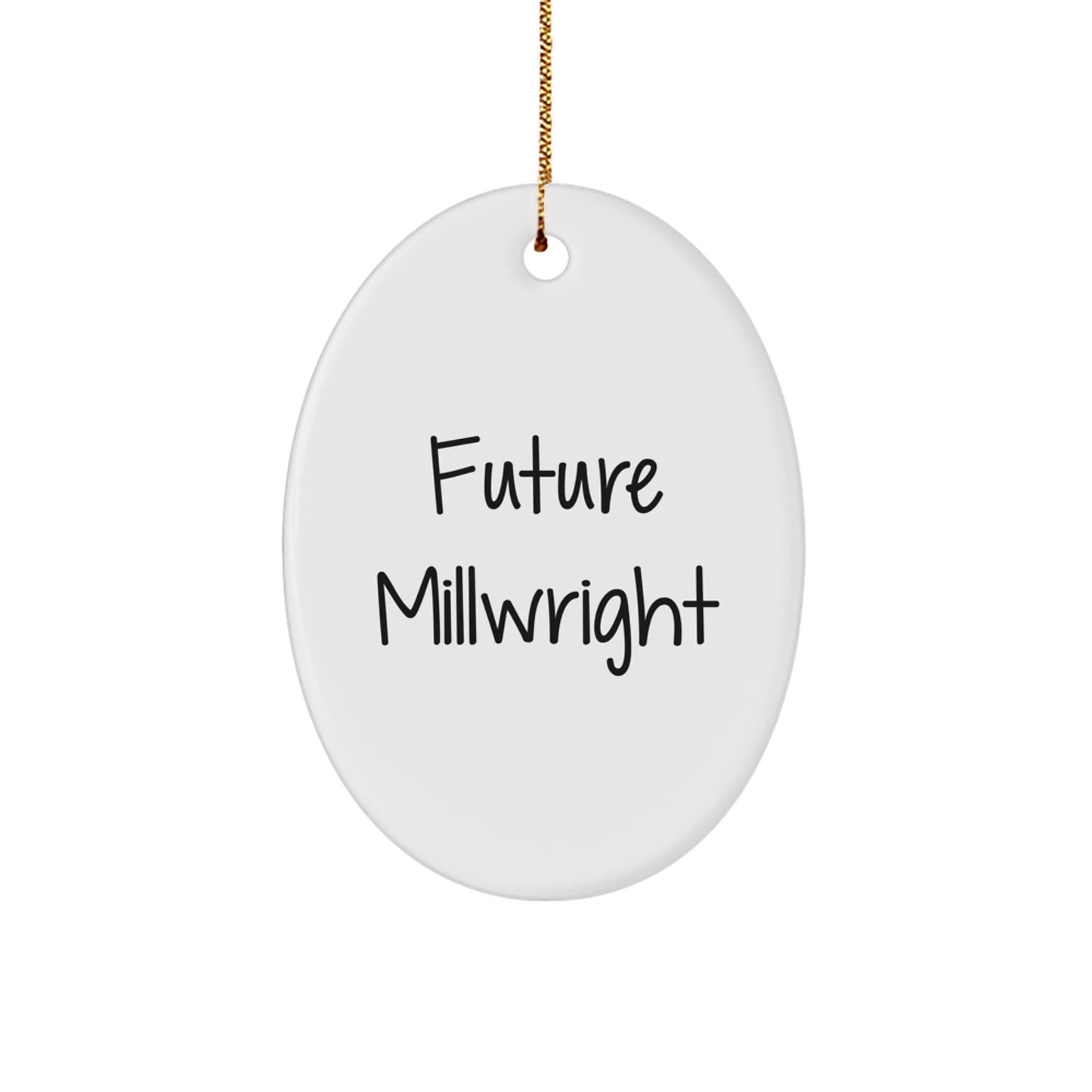 Funny Future Millwright Quotes Oval Ornament Gifts from Family for Christmas, Millwright Gifts, Oval Ornament, Future Millwright Quote, Christmas Unique Gifts for Men