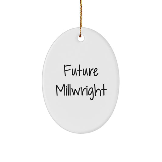 Funny Future Millwright Quotes Oval Ornament Gifts from Family for Christmas, Millwright Gifts, Oval Ornament, Future Millwright Quote, Christmas Unique Gifts for Men - Image 1