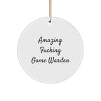 Funny Game Warden Circle Ornament, Gifts for Game Wardens, Amazing F--king Game Warden Quote, Christmas Unique Gifts from Friends, Circle Ornament for Men
