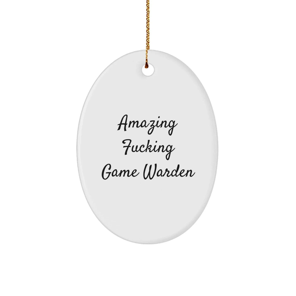 Funny Game Warden Gifts from Men for Amazing F--king Game Warden, Oval Ornament for Christmas