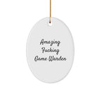 Funny Game Warden Gifts from Men for Amazing F--king Game Warden, Oval Ornament for Christmas