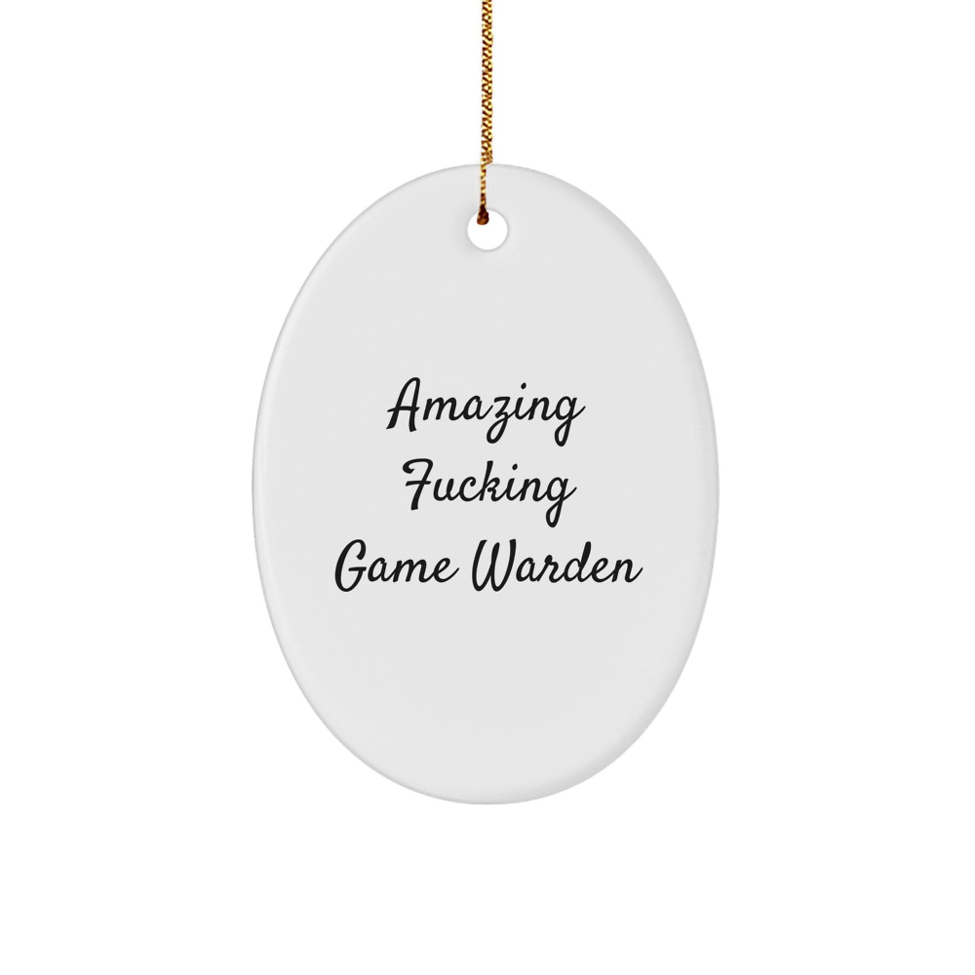Funny Game Warden Gifts from Men for Amazing F-king Game Warden, Oval Ornament for Christmas