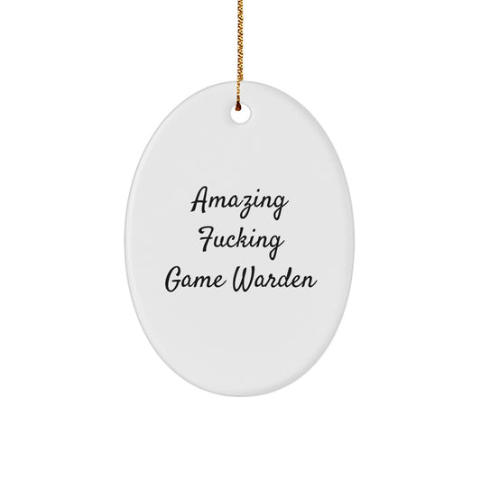 Funny Game Warden Gifts from Men for Amazing F-king Game Warden, Oval Ornament for Christmas