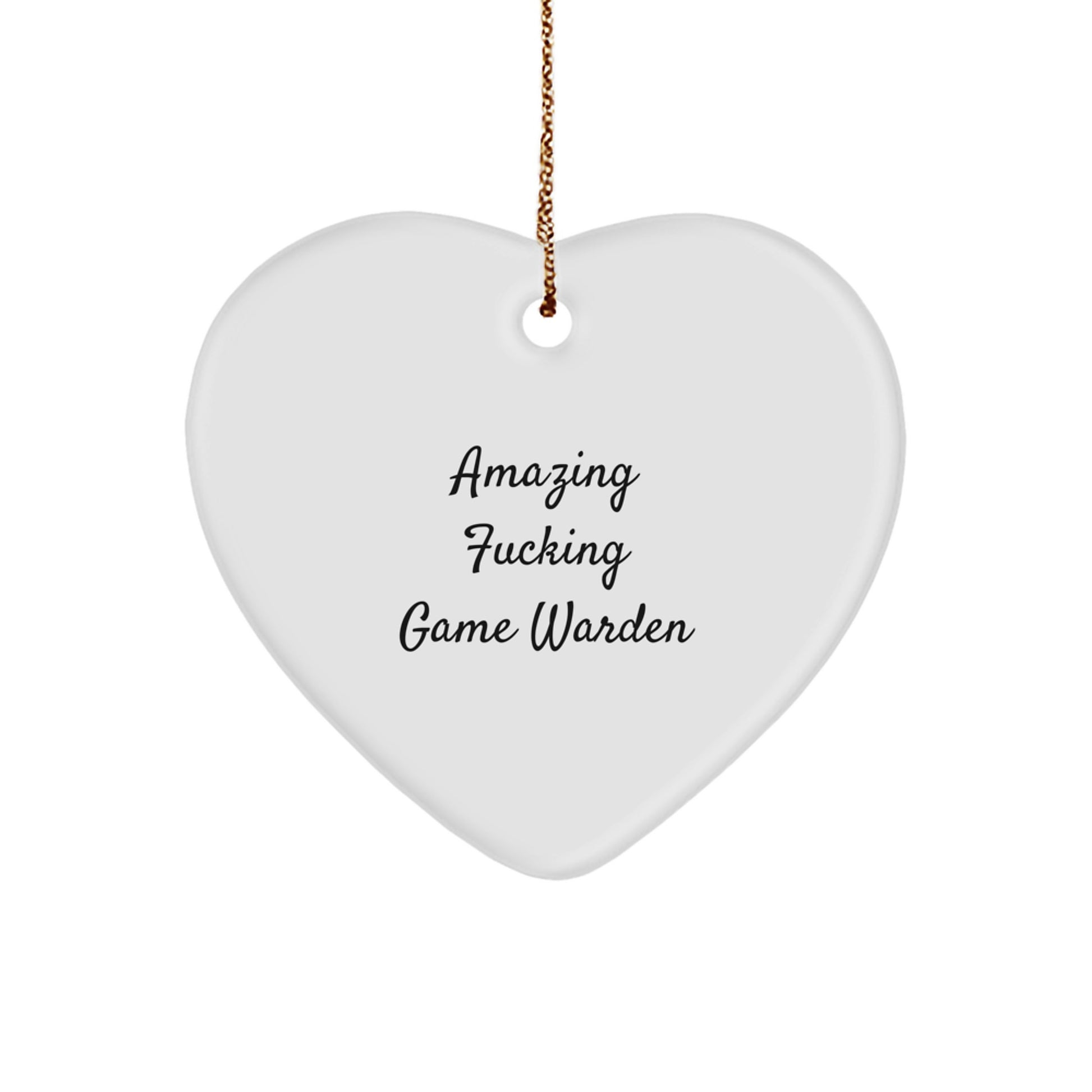 Funny Game Warden Heart Ornament with Amazing Quote, Ideal Christmas Unique Gifts for Game Warden Lovers