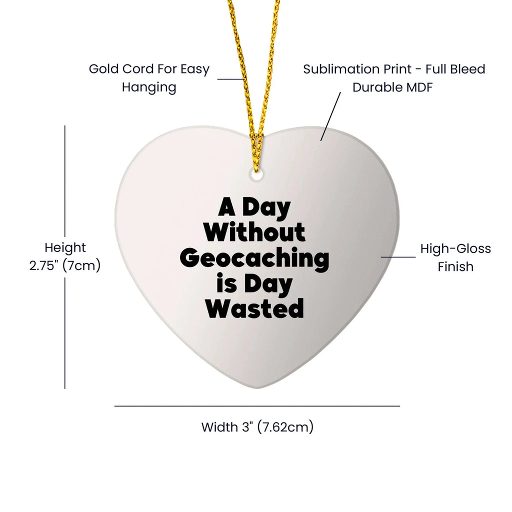 Funny Geocaching Gifts for Men and Women, 'A Day Without Geocaching Is Day Wasted' Heart Ornament, Christmas Unique Gifts from Friends to Family