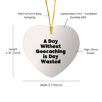 Funny Geocaching Gifts for Men and Women, 'A Day Without Geocaching Is Day Wasted' Heart Ornament, Christmas Unique Gifts from Friends to Family