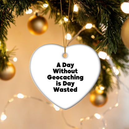 Funny Geocaching Gifts for Men and Women, 'A Day Without Geocaching Is Day Wasted' Heart Ornament, Christmas Unique Gifts from Friends to Family