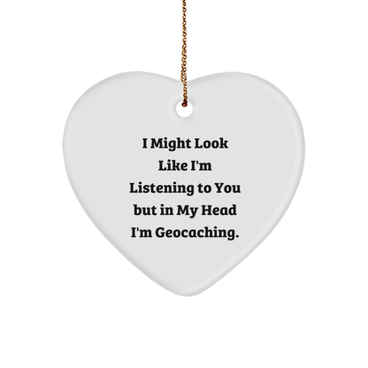 Funny Geocaching Heart Ornament Gifts for Men - 'I Might Look Like I'm Listening...' - Christmas Unique Presents from Family