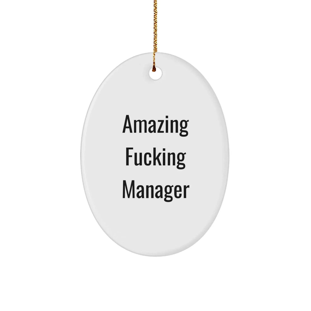 Funny Gift for Amazing F--king Manager - Oval Ornament with White Color, Perfect for Christmas