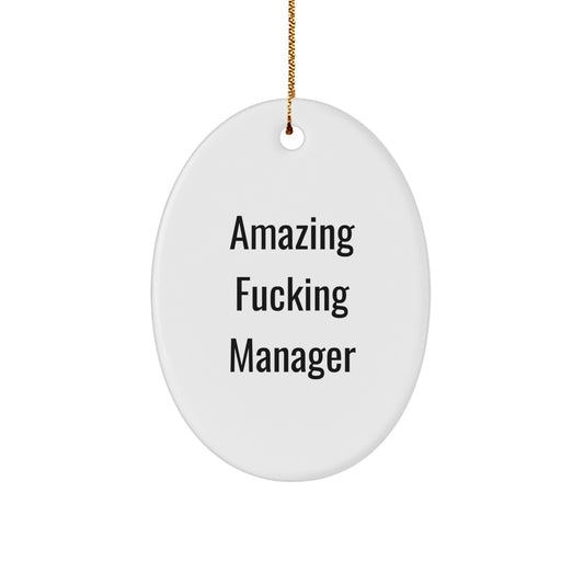 Funny Gift for Amazing F-king Manager - Oval Ornament with White Color, Perfect for Christmas